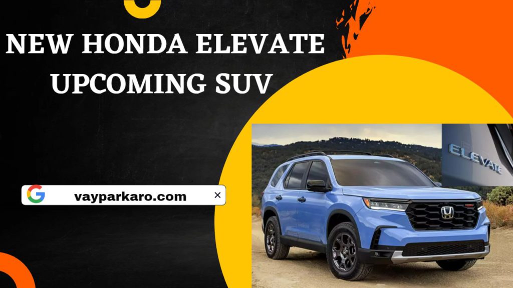 जून महीने में पेश होगी Honda की अपकमिंग Suv, जिसका नाम होगा Elevate 2 जून महीने में पेश होगी Honda की अपकमिंग Suv, जिसका नाम होगा Elevate
